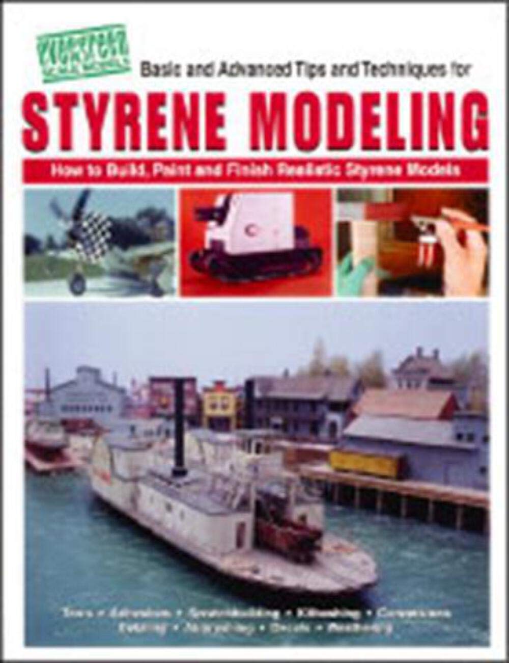 Styrene modeling: How to build, paint, and finish realistic styrene models